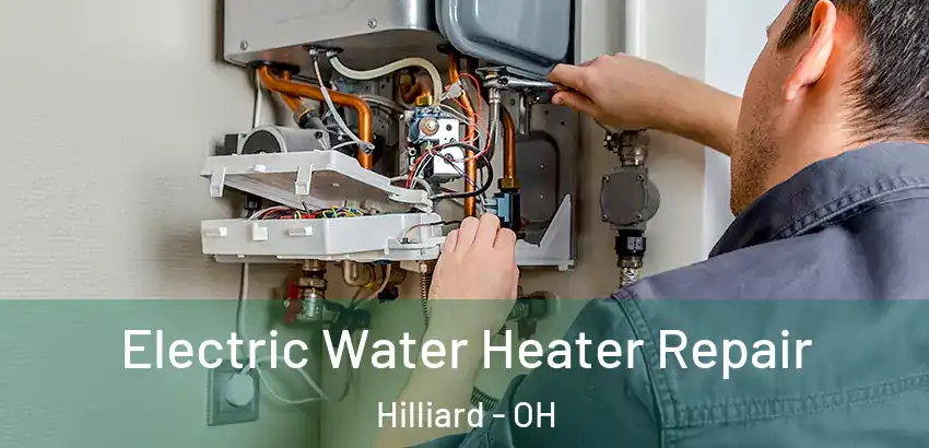 Electric Water Heater Repair Hilliard - OH