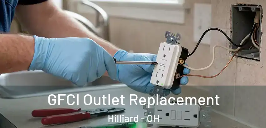 GFCI Outlet Replacement Hilliard - OH