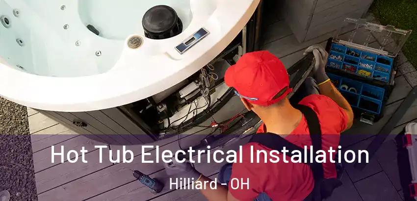 Hot Tub Electrical Installation Hilliard - OH