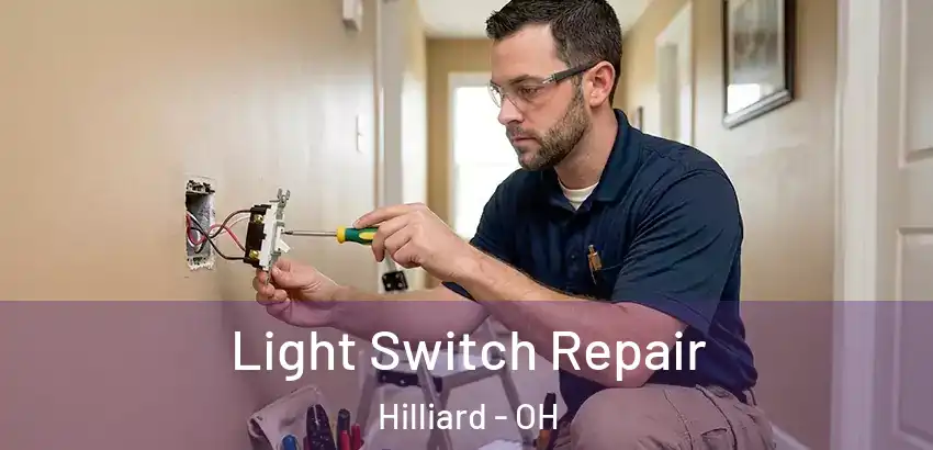  Light Switch Repair Hilliard - OH