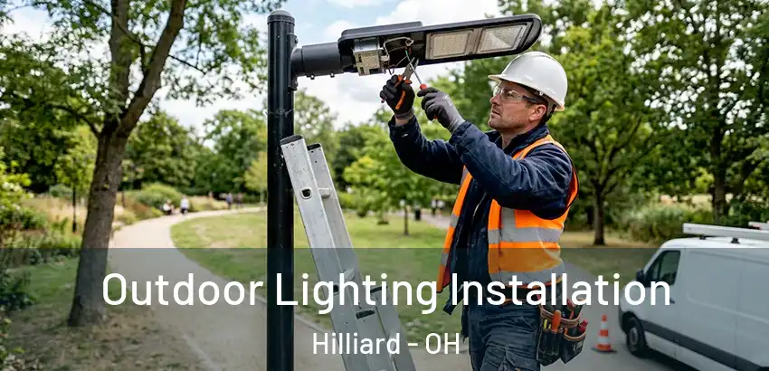 Outdoor Lighting Installation Hilliard - OH