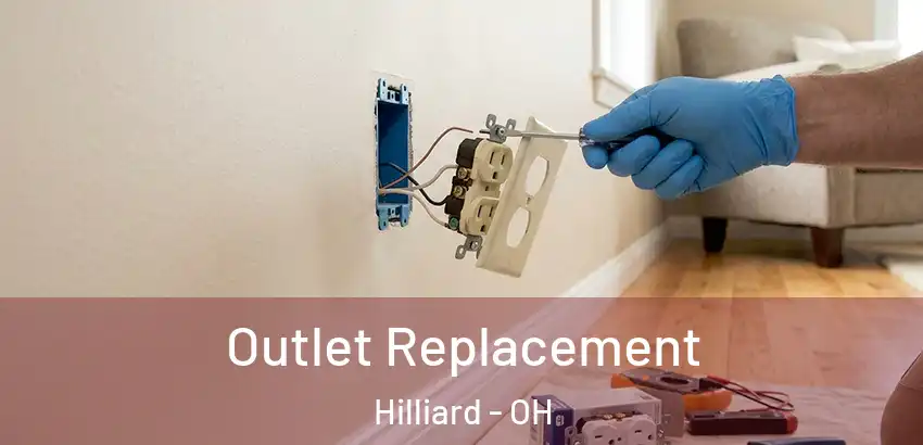  Outlet Replacement Hilliard - OH