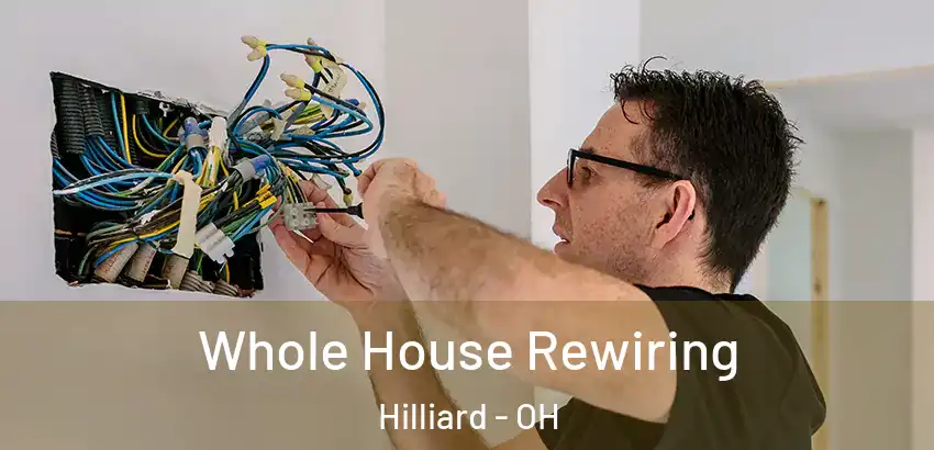  Whole House Rewiring Hilliard - OH